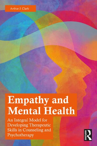 Empathy and Mental Health: An Integral Model for Developing Terapeutic Skills in Counseling and Psychotherapy