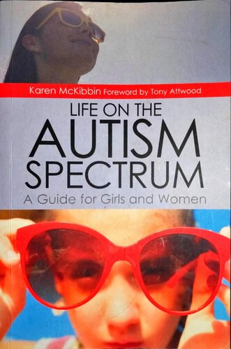 Life on the Autism Spectrum - A Guide for Girls and Women