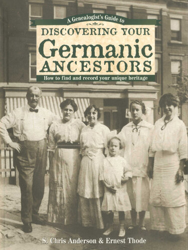 A Genealogist's Guide to Discovering Your Germanic Ancestors: How to Find and Record Your Unique Heritage