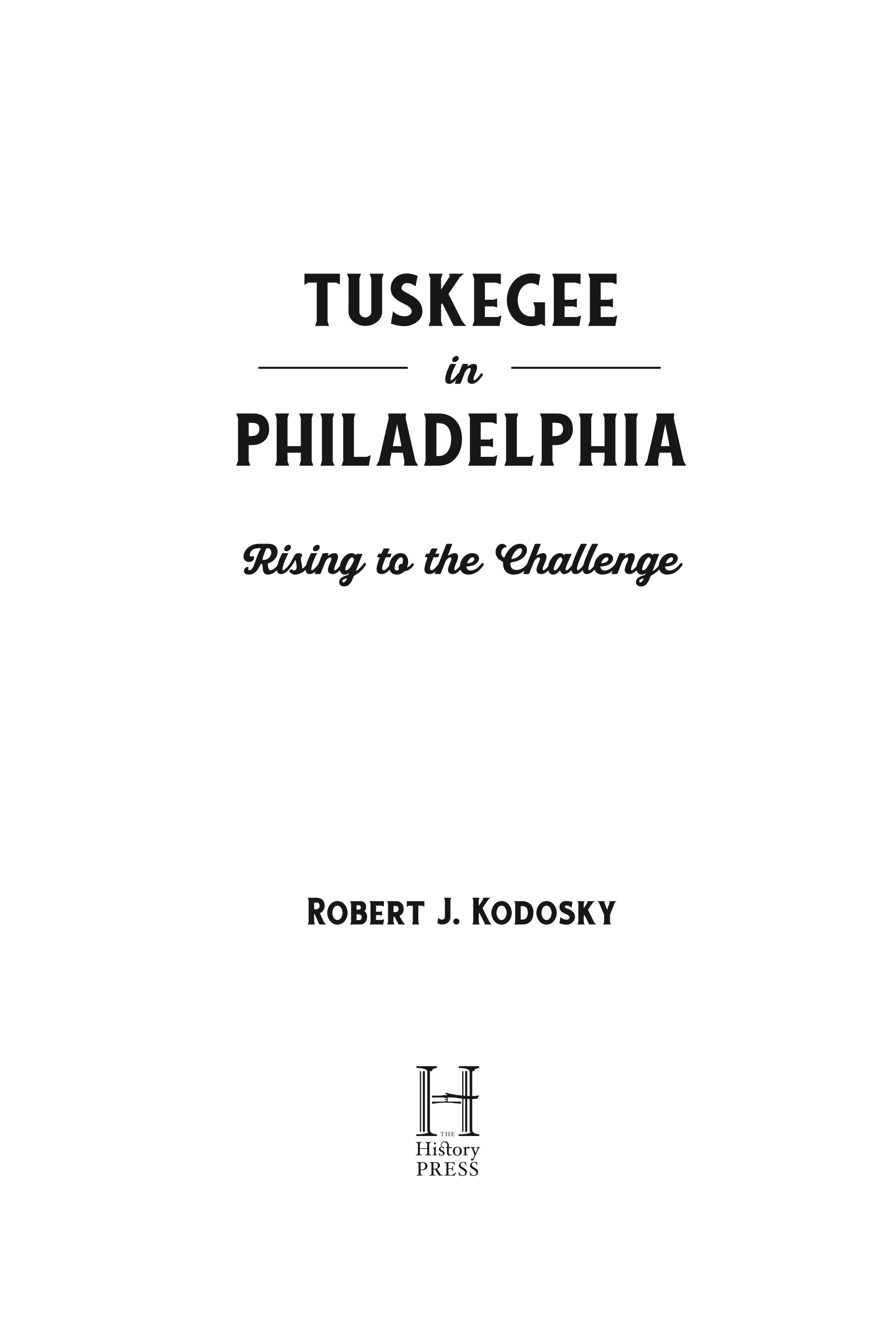 Tuskegee in Philadelphia: Rising to the Challenge