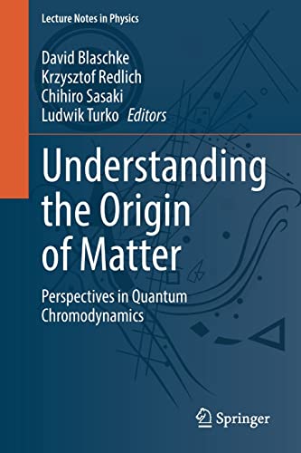 Understanding the Origin of Matter: Perspectives in Quantum Chromodynamics