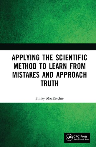 Applying the Scientific Method to Learn from Mistakes and Approach Truth