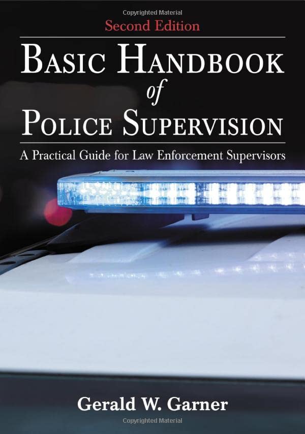 Basic Handbook of Police Supervision: A Practical Guide for Law Enforcement Supervisors