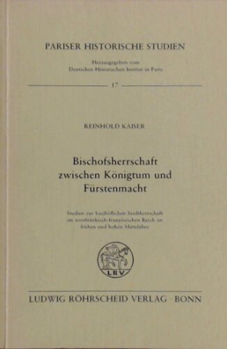 Bischofsherrschaft zwischen Königtum und Fürstenmacht: Studien zur bischöflichen Stadtherrschaft im westfränkisch-französischen Reich im frühen und hohen Mittelalter
