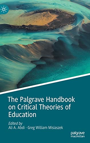The Palgrave Handbook on Critical Theories of Education