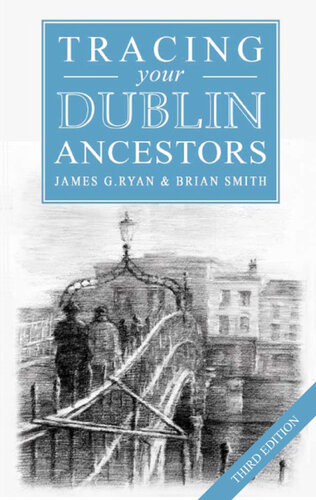 A Guide To Tracing Your Dublin Ancestors