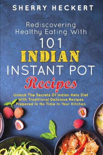 Rediscovering Healthy Eating with 101 Indian Instant Pot Recipes