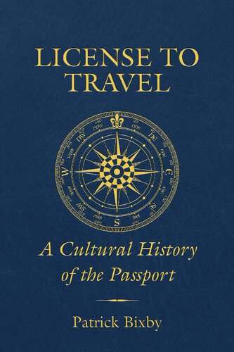 License To Travel: A Cultural History Of The Passport