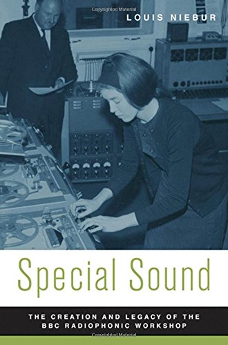 Special Sound: The Creation and Legacy of the BBC Radiophonic Workshop
