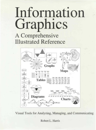 Information Graphics: A Comprehensive Illustrated Reference : Visual Tools for Analyzing, Managing, and Communicating