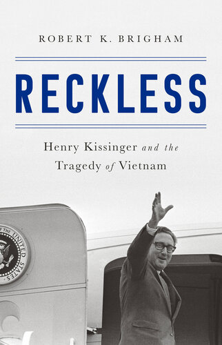 Reckless: Henry Kissinger and The Tragedy of Vietnam