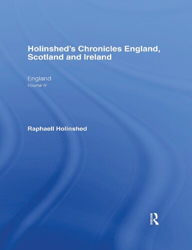 Holinshed′s Chronicles of England, Scotland, and Ireland, Volume IV: England