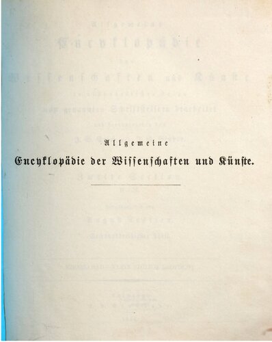 Allgemeine Encyclopädie der Wissenschaften und Künste in alphabetischer Folge / Zweite Section : Khorsabad bis Klein (Julius Leopold)