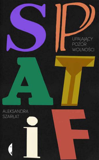 SPATiF. Upajający pozór wolności