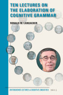 Ten Lectures on the Elaboration of Cognitive Grammar