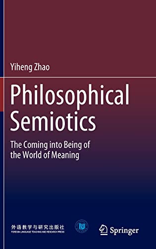 Philosophical Semiotics: The Coming into Being of the World of Meaning
