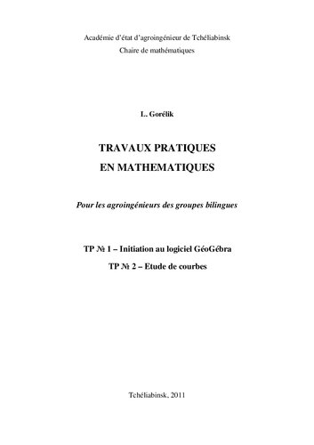 Travaux pratiques en mathematiques = Лабораторные работы по математике. TP № 1 – Initiation au logiciel G?oG?bra = ЛР № 1 - Работа в среде GeoGebra. TP № 2 – Etude de courbes=ЛР № 2 - Экспериментальное исследование кривых