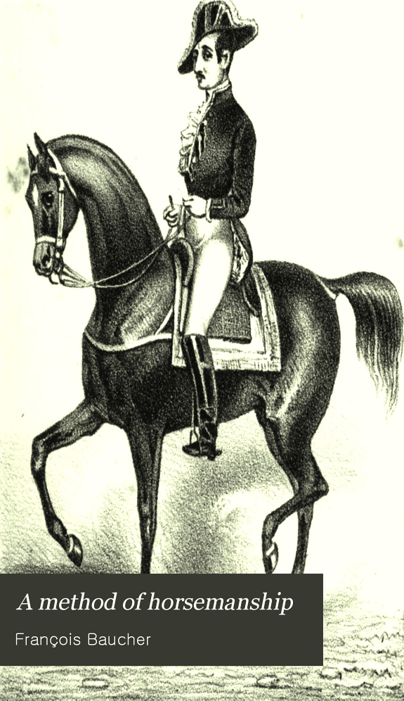 A Method of Horsemanship: Founded Upon New Principles: Including the Breaking and Training of Horses: with Instructions for Obtaining a Good Seat ...