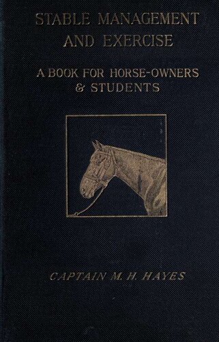 Stable management and exercise, a book for horse-owners and students / by M. Horace Hayes