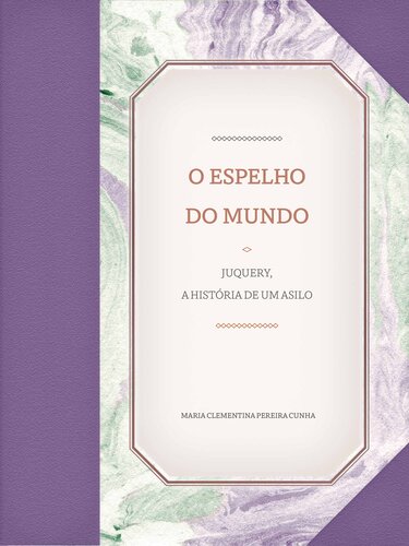 O espelho do mundo: Juquery, a história de um asilo