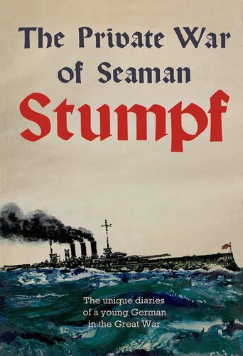 The private war of seaman Stumpf; the unique diaries of a young German in the Great War.