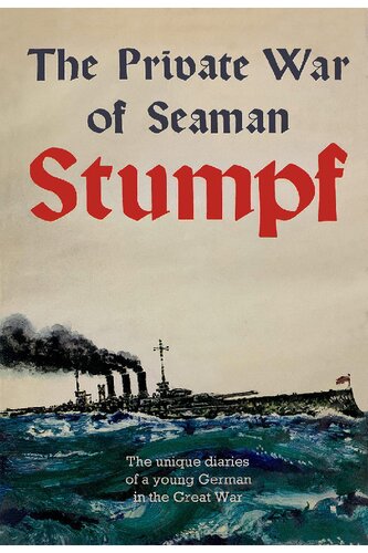 The private war of seaman Stumpf; the unique diaries of a young German in the Great War.