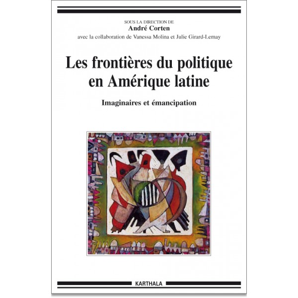 Les frontières du politique en Amérique latine : Imaginaires et émancipation