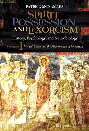 Spirit Possession and Exorcism [2 volumes]: History, Psychology, and Neurobiology