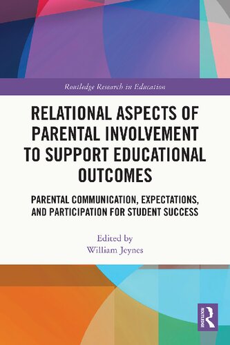 Relational Aspects of Parental Involvement to Support Educational Outcomes: Parental Communication, Expectations, and Participation for Student Success