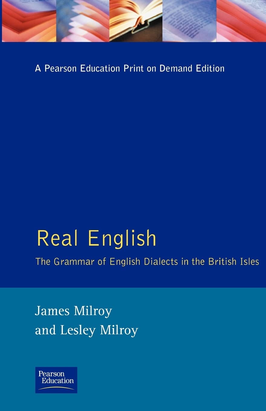 Real English: The Grammar of English Dialects in the British Isles