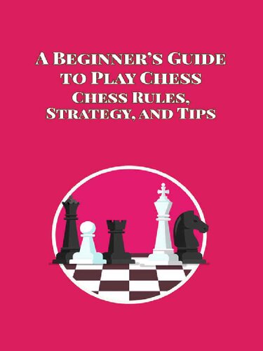 A Beginner’s Guide to Play Chess Chess Rules, Strategy, and Tips