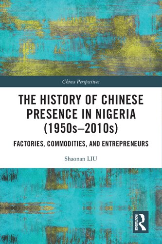 The History of Chinese Presence in Nigeria (1950s–2010s): Factories, Commodities, and Entrepreneurs