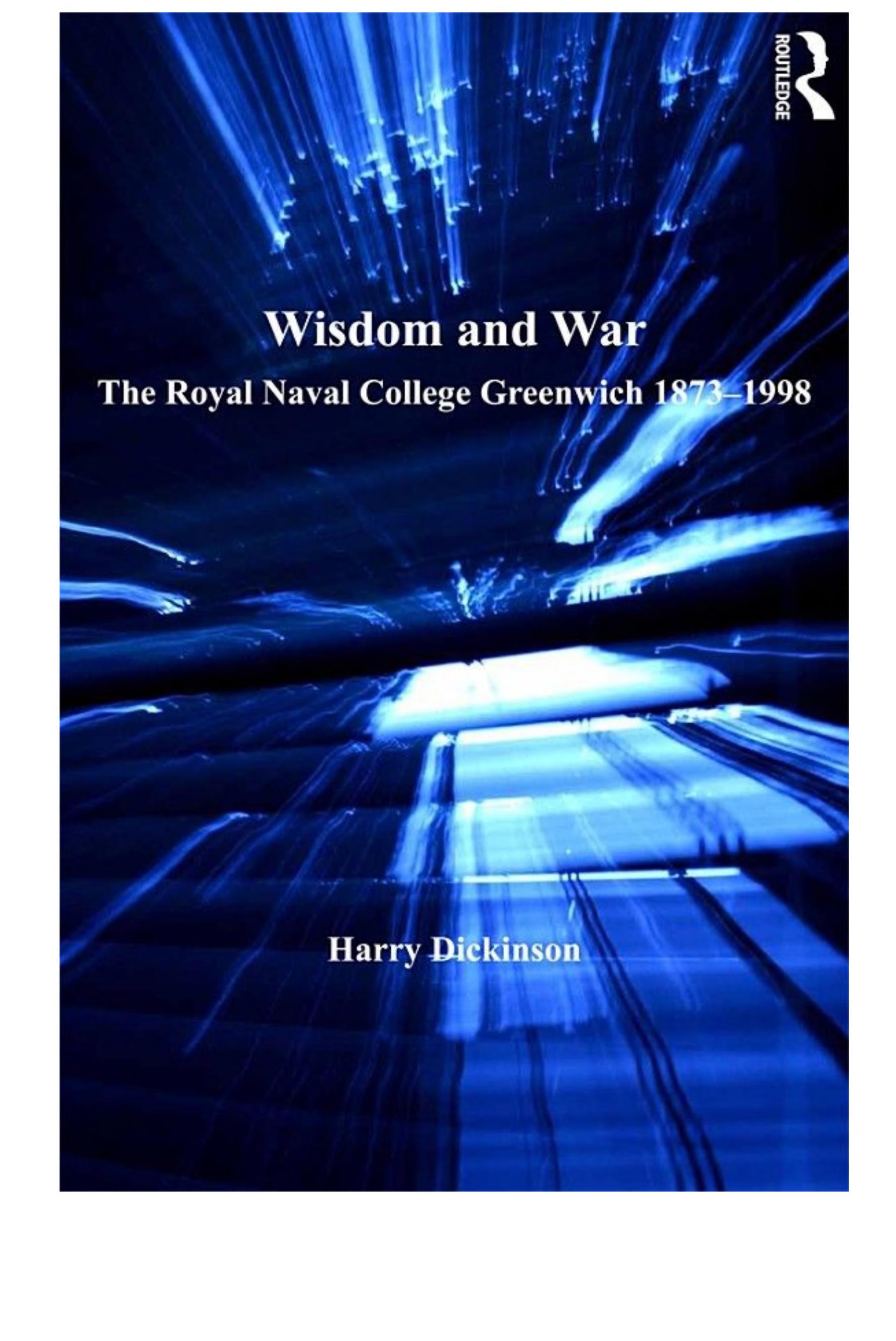 Wisdom and War: The Royal Naval College Greenwich 1873–1998