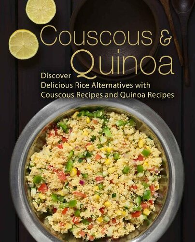 Couscous & Quinoa: Discover Delicious Rice Alternatives with Couscous and Quinoa Recipes