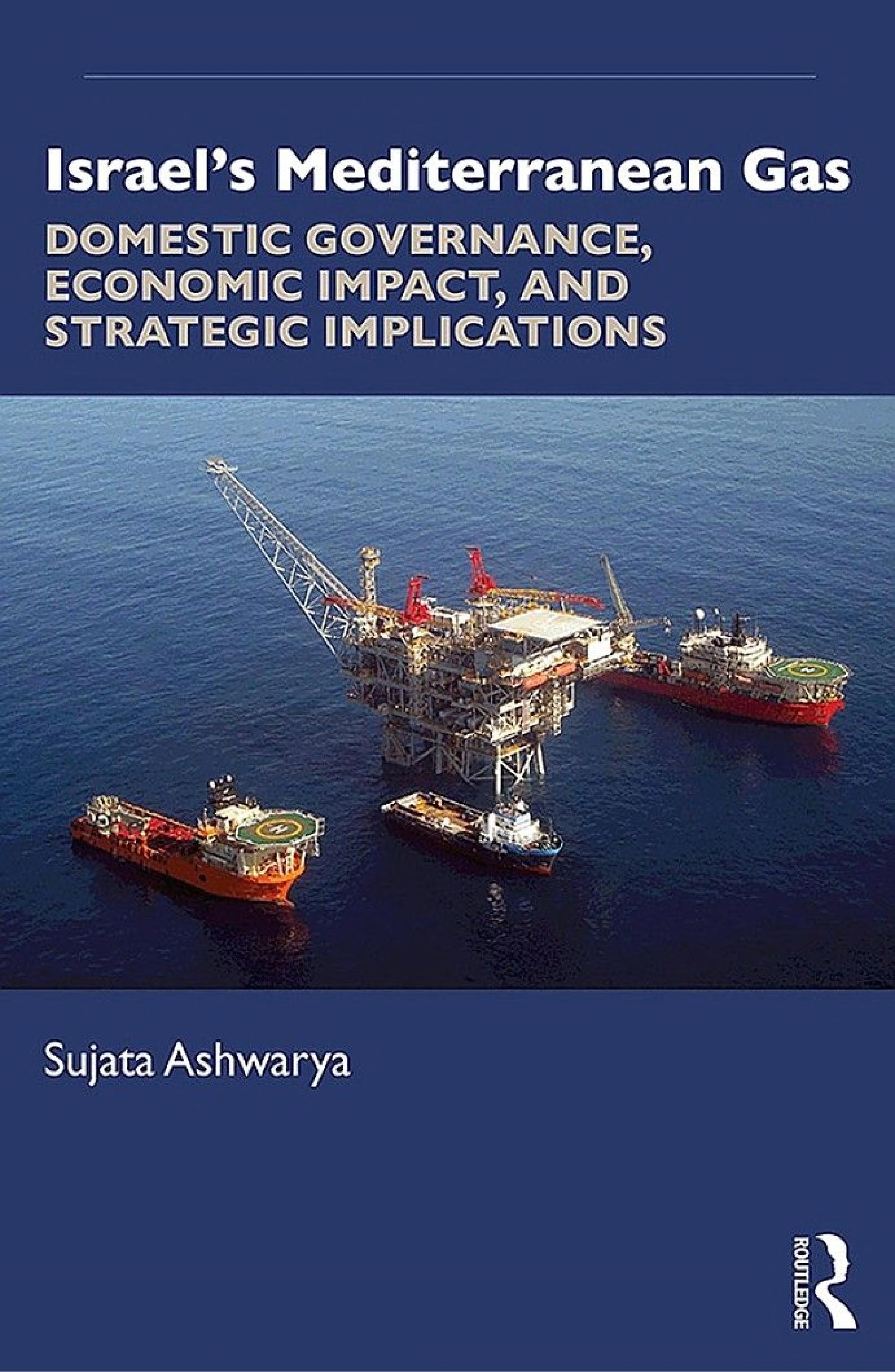 Israel’s Mediterranean Gas: Domestic Governance, Economic Impact, and Strategic Implications