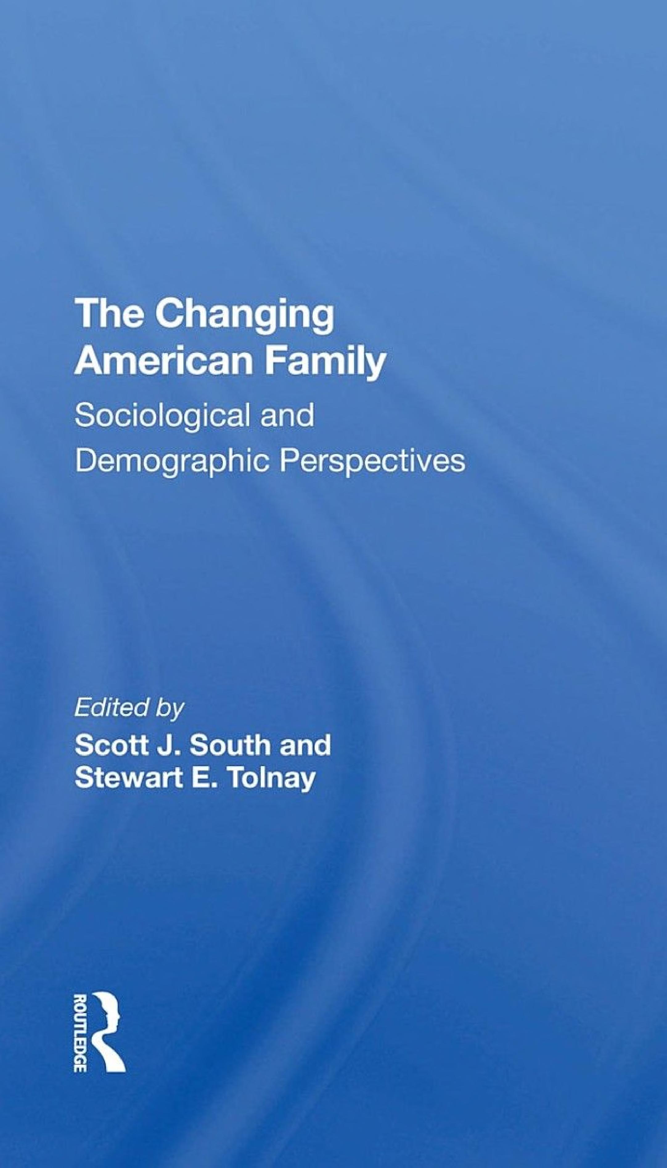 The Changing American Family: Sociological And Demographic Perspectives