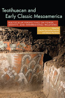 Teotihuacan and Early Classic Mesoamerica: Multi-Scalar Perspectives on Power, Identity, and Interregional Relations