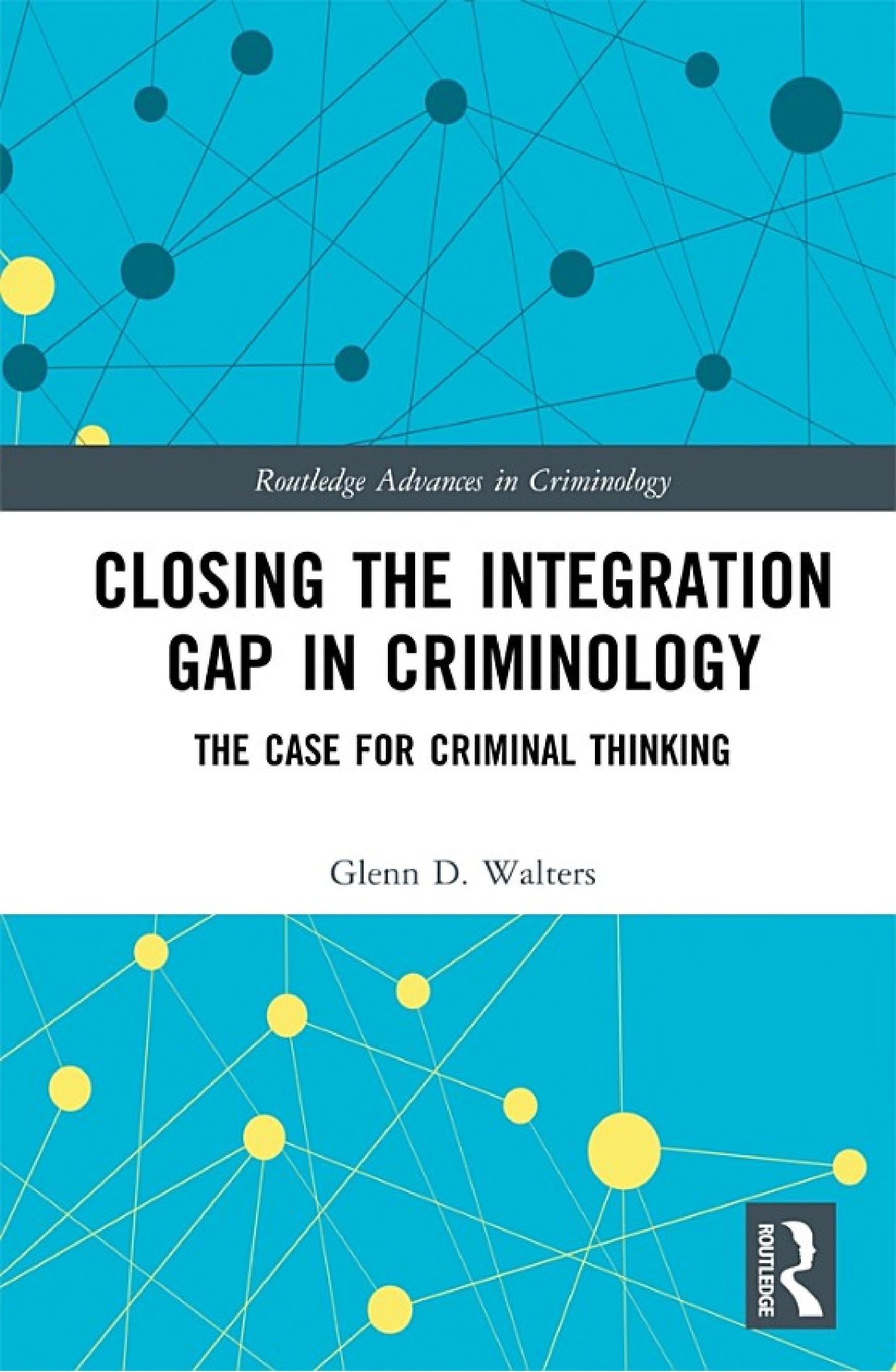 Closing the Integration Gap in Criminology: The Case for Criminal Thinking