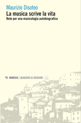 La musica scrive la vita. Note per una musicologia autobiografica