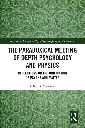 The Paradoxical Meeting of Depth Psychology and Physics: Reflections on the Unification of Psyche and Matter