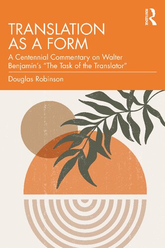Translation as a Form: A Centennial Commentary on Walter Benjamin's “The Task of the Translator”