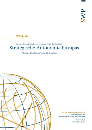 Strategische Autonomie Europas : Akteure, Handlungsfelder, Zielkonflikte