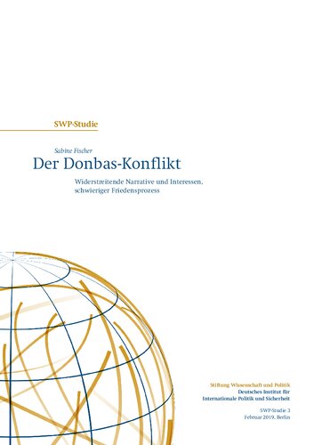 Der Donbas-Konflikt : Widerstreitende Narrative und Interessen, schwieriger Friedensprozess