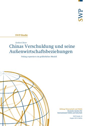 Chinas Verschuldung und seine Außenwirtschaftsbeziehungen : Peking exportiert ein gefährliches Modell