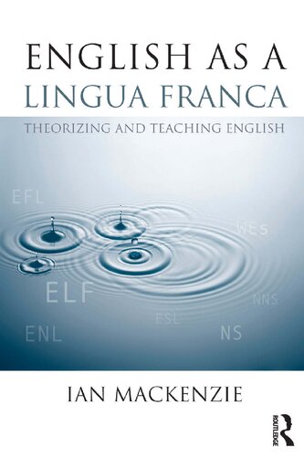 English, as a Lingua Franca: Theorizing and Teaching English