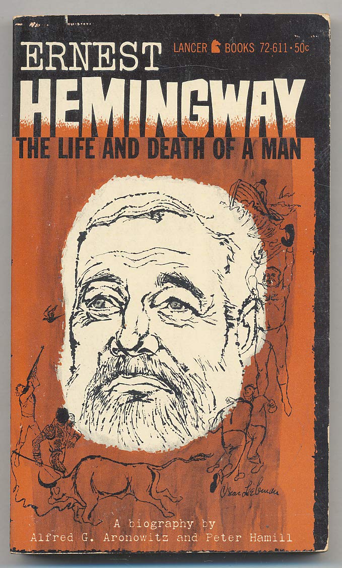Ernest Hemingway: The Life and Death of a Man