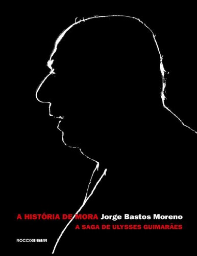 A historia de Mora  a saga de Ulysses Guimarães