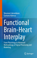 Functional Brain-Heart Interplay: From Physiology to Advanced Methodology of Signal Processing and Modeling