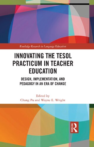 Innovating the TESOL Practicum in Teacher Education: Design, Implementation, and Pedagogy in an Era of Change