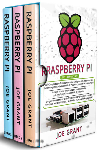Raspberry Pi, 3 en 1: Guía Completa + Consejos y trucos completos + Una guía avanzada para la configuración y la creación de proyectos Raspberry Pi